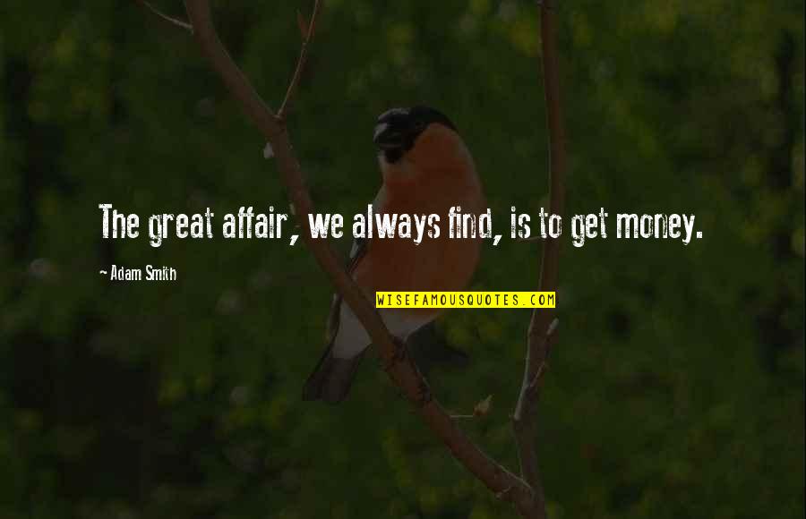 Monday Morning Funny Inspirational Quotes By Adam Smith: The great affair, we always find, is to
