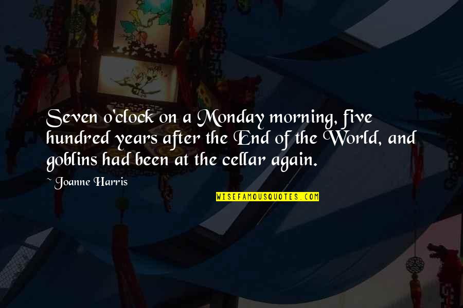 Monday Morning Quotes By Joanne Harris: Seven o'clock on a Monday morning, five hundred