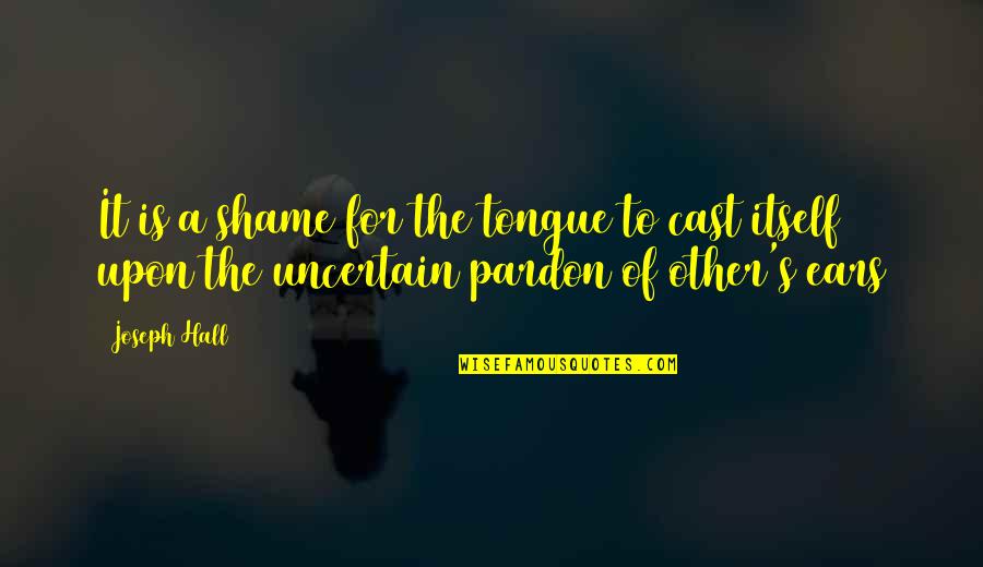 Monday Motivation Coffee Quotes By Joseph Hall: It is a shame for the tongue to