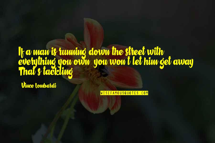 Monday Na Naman Quotes By Vince Lombardi: If a man is running down the street