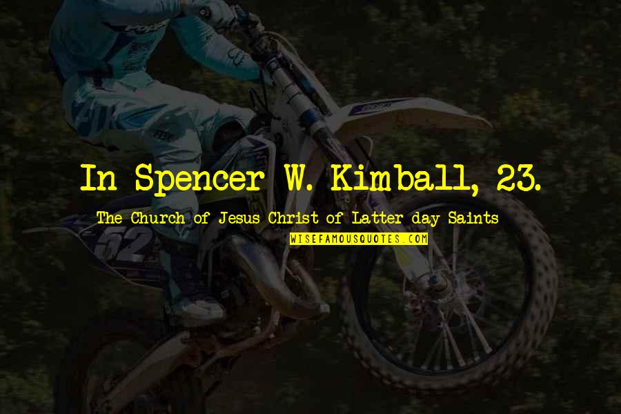 Monday New Job Quotes By The Church Of Jesus Christ Of Latter-day Saints: In Spencer W. Kimball, 23. Monday New Job Quotes By The Church Of Jesus Christ Of Latter-day Saints: In Spencer W. Kimball, 23.