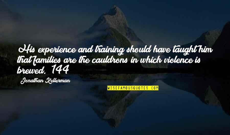 Monday November 1 Quotes By Jonathan Kellerman: His experience and training should have taught him Monday November 1 Quotes By Jonathan Kellerman: His experience and training should have taught him