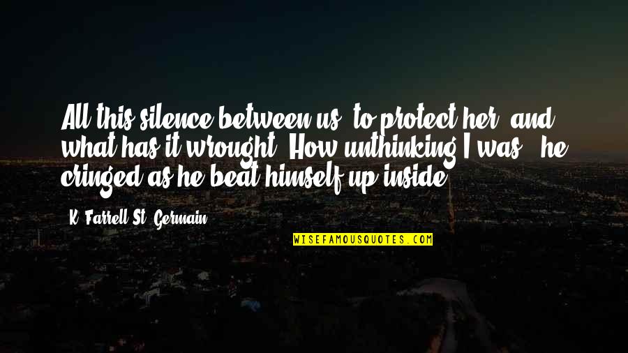 Monday Paparazzi Quotes By K. Farrell St. Germain: All this silence between us, to protect her,