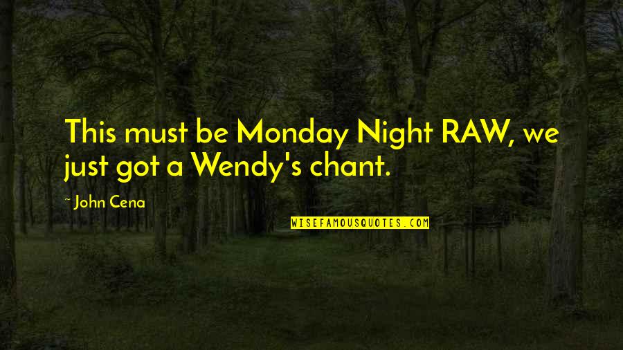 Monday You Got This Quotes By John Cena: This must be Monday Night RAW, we just