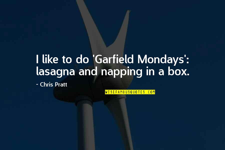 Mondays Are Like Quotes By Chris Pratt: I like to do 'Garfield Mondays': lasagna and