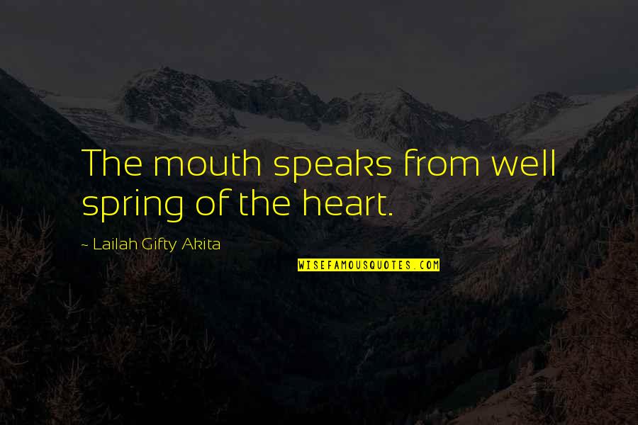 Mondays Are Like Quotes By Lailah Gifty Akita: The mouth speaks from well spring of the Mondays Are Like Quotes By Lailah Gifty Akita: The mouth speaks from well spring of the