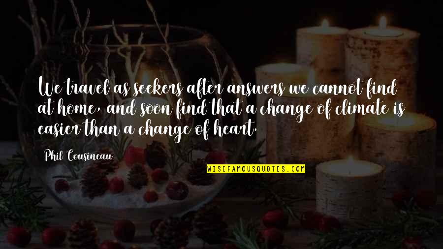 Mondays Are Like Quotes By Phil Cousineau: We travel as seekers after answers we cannot Mondays Are Like Quotes By Phil Cousineau: We travel as seekers after answers we cannot