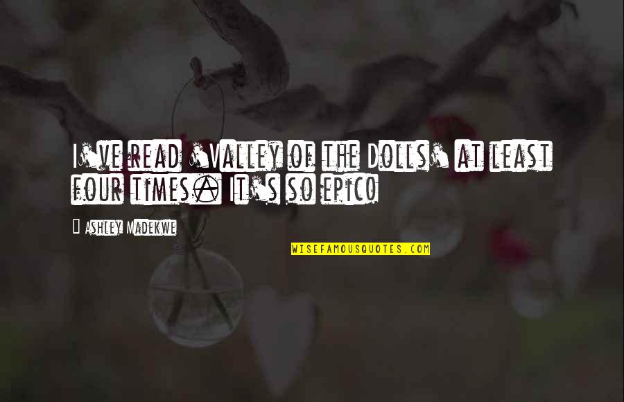 Mondello Christopher Quotes By Ashley Madekwe: I've read 'Valley of the Dolls' at least Mondello Christopher Quotes By Ashley Madekwe: I've read 'Valley of the Dolls' at least