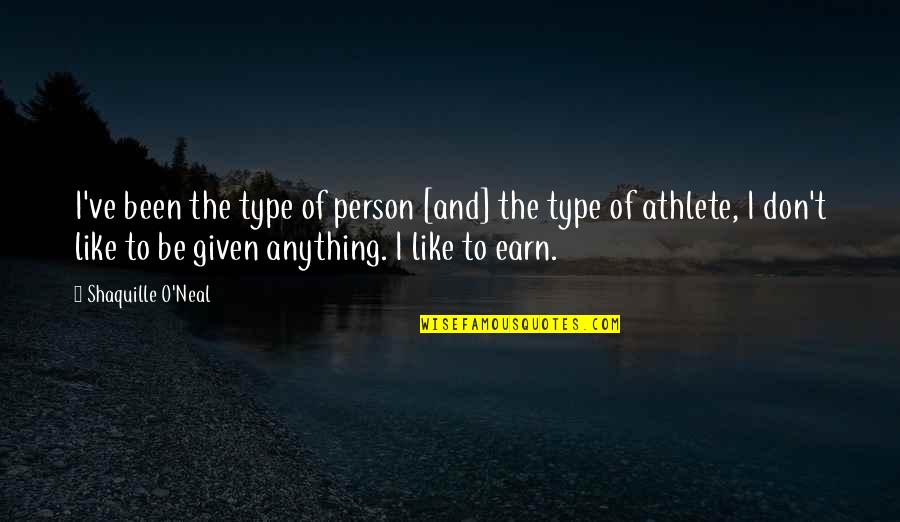 Mondoshawan Quotes By Shaquille O'Neal: I've been the type of person [and] the