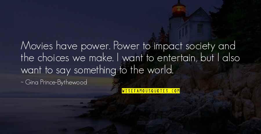 Mondragon Mechanical Quotes By Gina Prince-Bythewood: Movies have power. Power to impact society and
