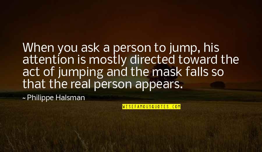 Mondrian South Quotes By Philippe Halsman: When you ask a person to jump, his Mondrian South Quotes By Philippe Halsman: When you ask a person to jump, his