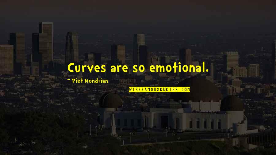 Mondrian's Quotes By Piet Mondrian: Curves are so emotional.
