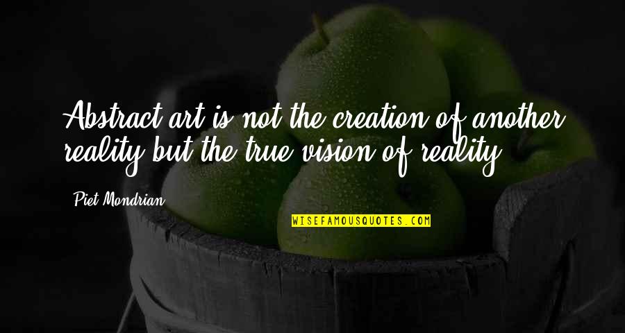 Mondrian's Quotes By Piet Mondrian: Abstract art is not the creation of another