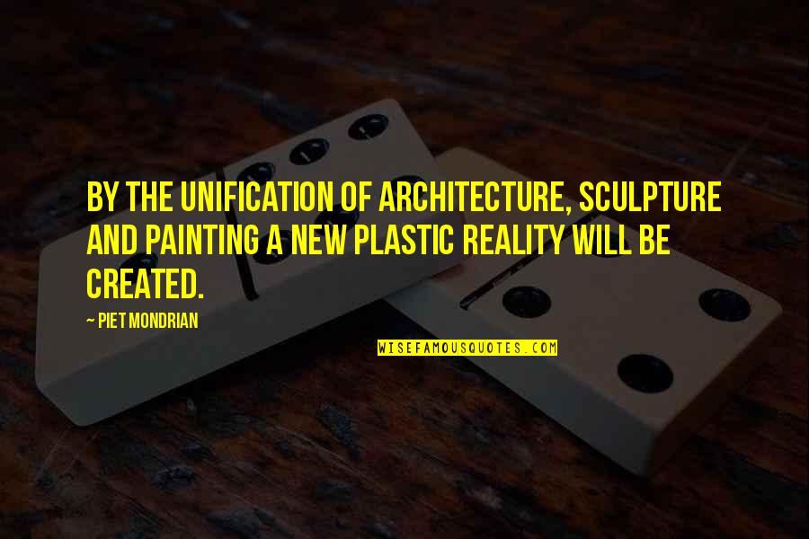 Mondrian's Quotes By Piet Mondrian: By the unification of architecture, sculpture and painting