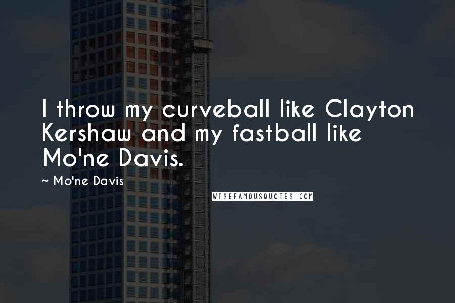 Mo'ne Davis quotes: I throw my curveball like Clayton Kershaw and my fastball like Mo'ne Davis.