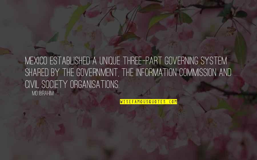 Mo'ne Quotes By Mo Ibrahim: Mexico established a unique three-part governing system shared Mo'ne Quotes By Mo Ibrahim: Mexico established a unique three-part governing system shared