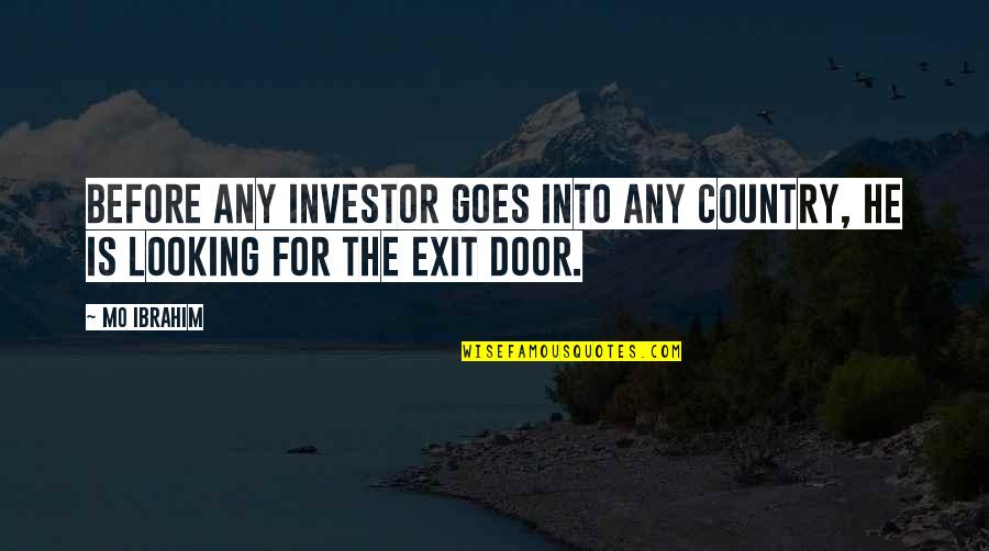Mo'ne Quotes By Mo Ibrahim: Before any investor goes into any country, he