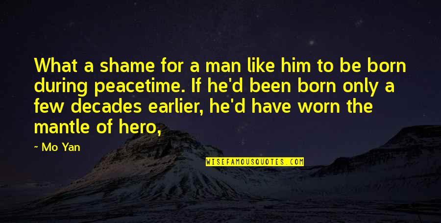 Mo'ne Quotes By Mo Yan: What a shame for a man like him Mo'ne Quotes By Mo Yan: What a shame for a man like him