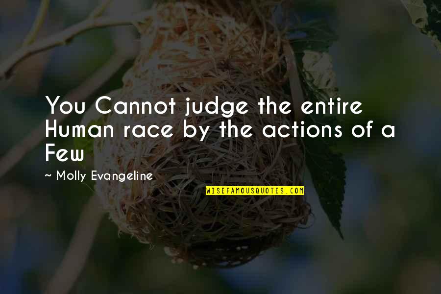 Moneeka Brar Quotes By Molly Evangeline: You Cannot judge the entire Human race by