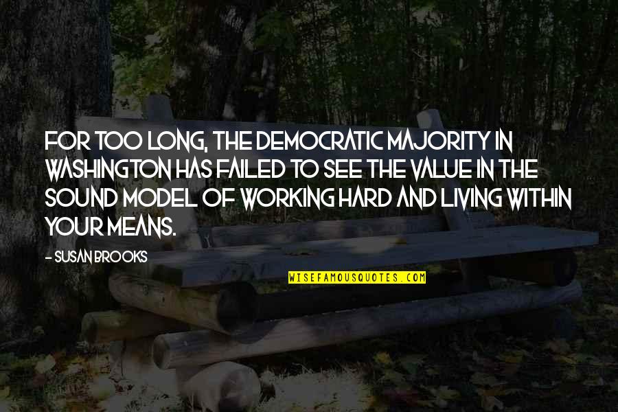 Moneen Nasmith Quotes By Susan Brooks: For too long, the Democratic majority in Washington Moneen Nasmith Quotes By Susan Brooks: For too long, the Democratic majority in Washington