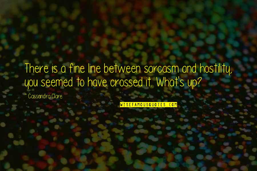Moneghetti Fartlek Quotes By Cassandra Clare: There is a fine line between sarcasm and Moneghetti Fartlek Quotes By Cassandra Clare: There is a fine line between sarcasm and