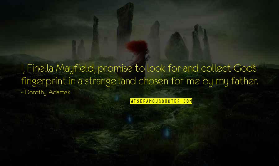 Moneimover Quotes By Dorothy Adamek: I, Finella Mayfield, promise to look for and Moneimover Quotes By Dorothy Adamek: I, Finella Mayfield, promise to look for and