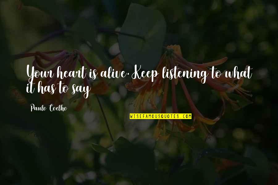 Monelle Vermont Quotes By Paulo Coelho: Your heart is alive. Keep listening to what
