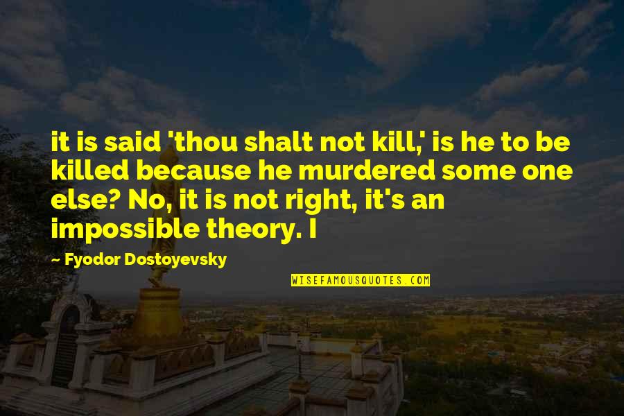 Monent Quotes By Fyodor Dostoyevsky: it is said 'thou shalt not kill,' is