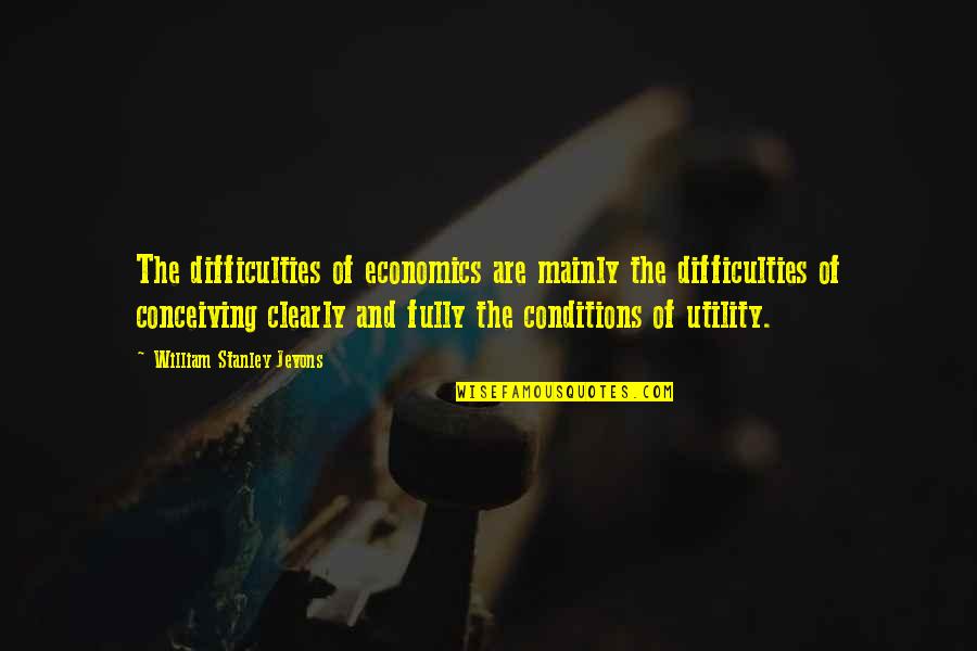 Moner Manush Quotes By William Stanley Jevons: The difficulties of economics are mainly the difficulties