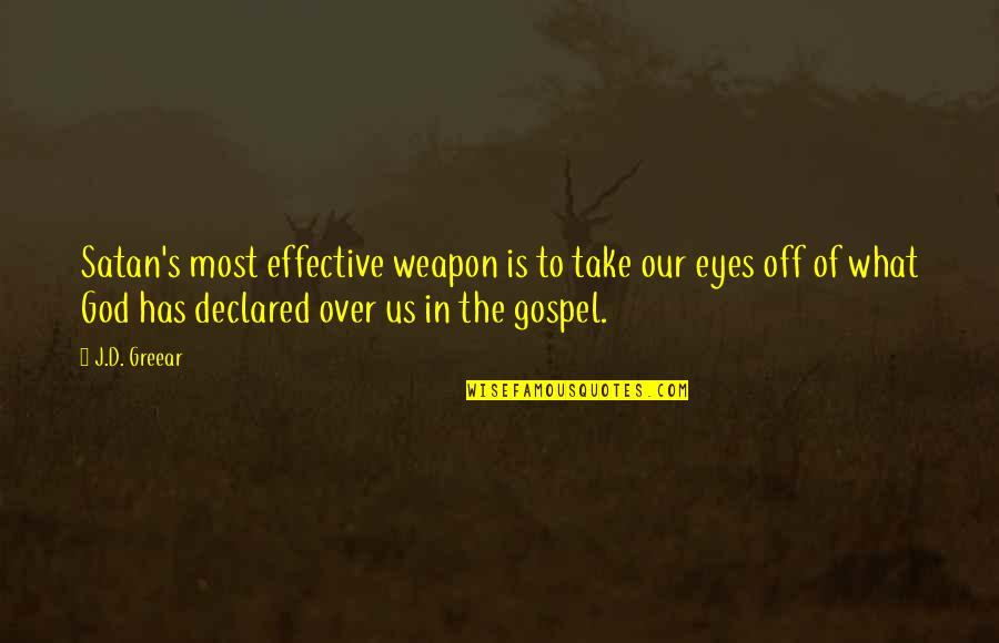 Monera Quotes By J.D. Greear: Satan's most effective weapon is to take our