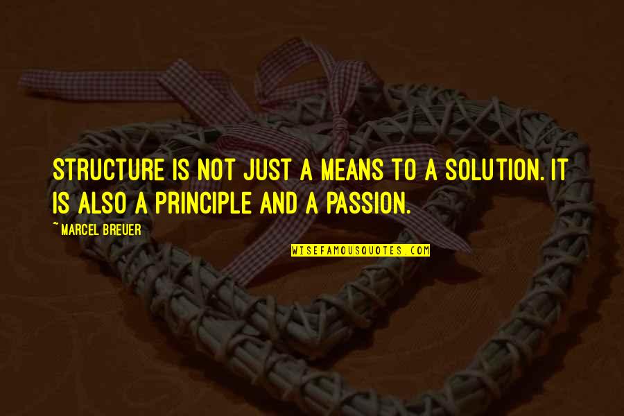 Monergism Free Quotes By Marcel Breuer: Structure is not just a means to a
