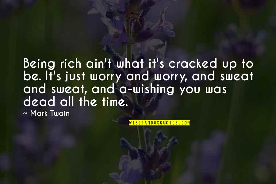 Monergist Quotes By Mark Twain: Being rich ain't what it's cracked up to Monergist Quotes By Mark Twain: Being rich ain't what it's cracked up to