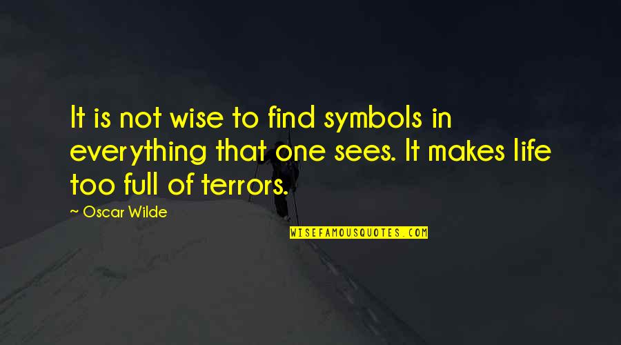 Monesada Quotes By Oscar Wilde: It is not wise to find symbols in