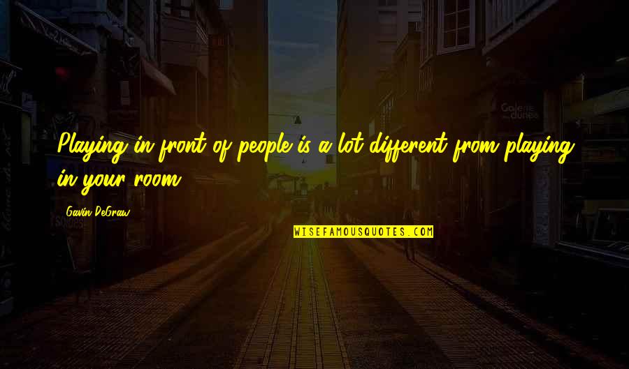 Monesic Quotes By Gavin DeGraw: Playing in front of people is a lot