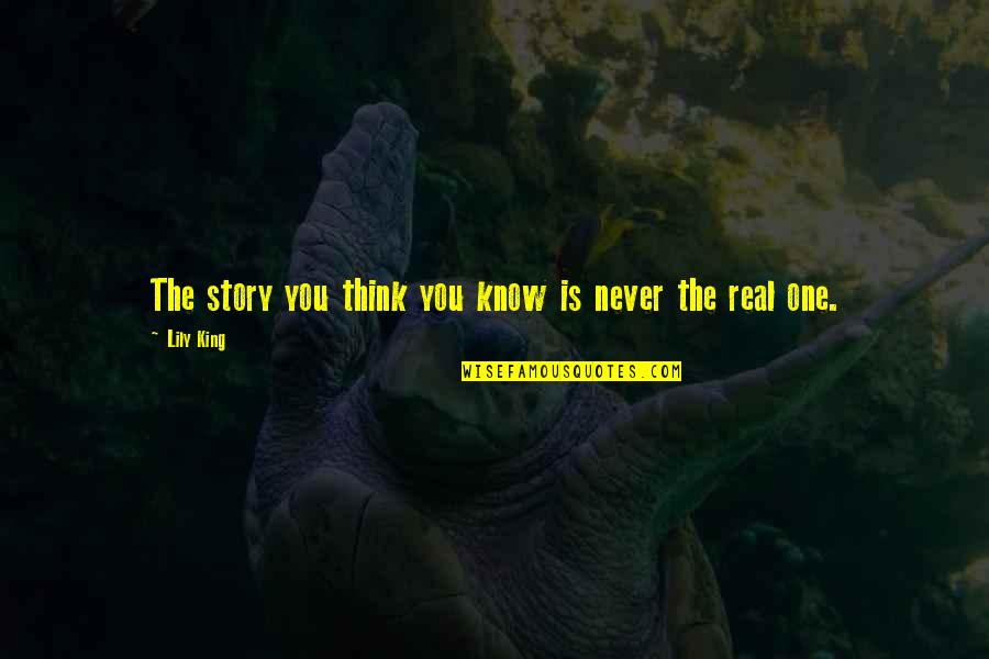 Monessa Quotes By Lily King: The story you think you know is never