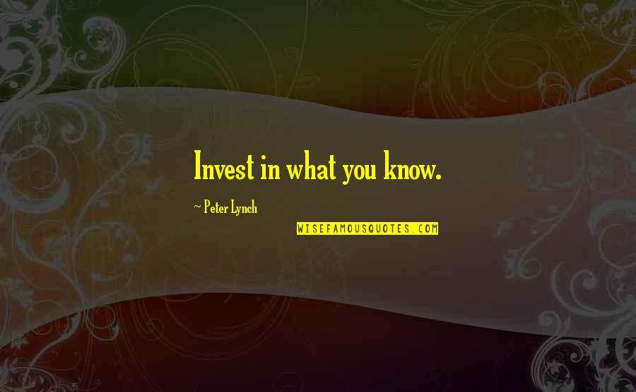 Monet Quotes And Quotes By Peter Lynch: Invest in what you know.