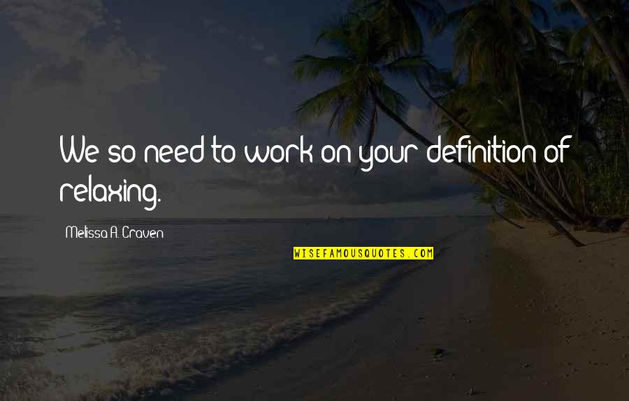 Monetary Gifts Quotes By Melissa A. Craven: We so need to work on your definition
