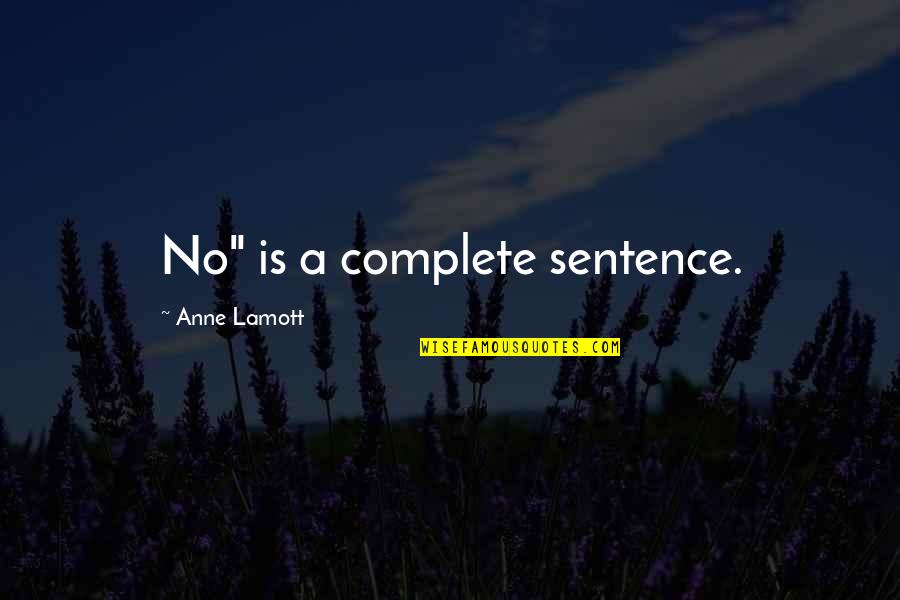 Monetary Policy Quotes By Anne Lamott: No" is a complete sentence.