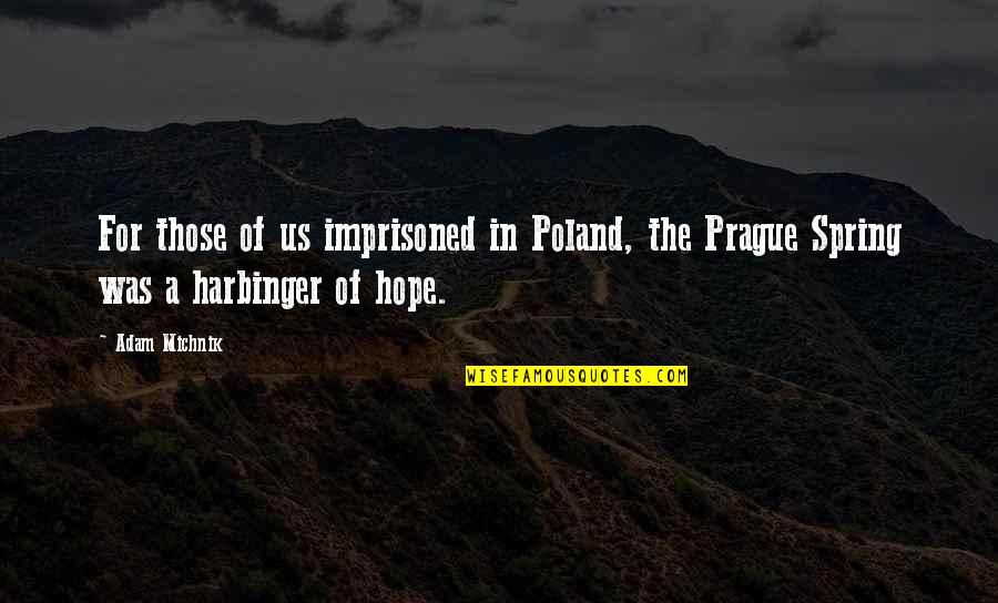 Monetization Manager Quotes By Adam Michnik: For those of us imprisoned in Poland, the