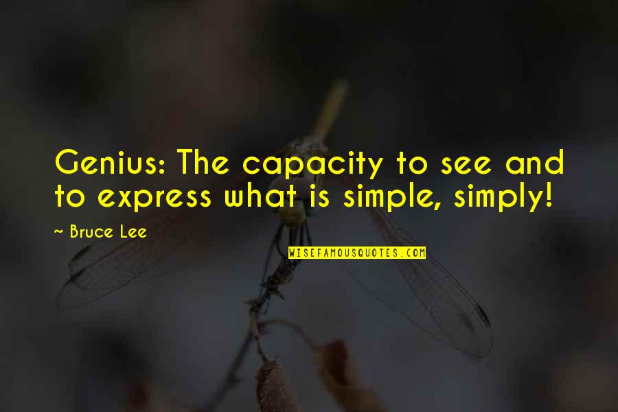 Monetization Quotes By Bruce Lee: Genius: The capacity to see and to express