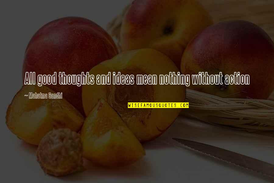 Monetizzare La Quotes By Mahatma Gandhi: All good thoughts and ideas mean nothing without