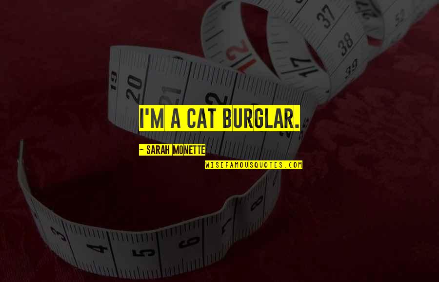 Monette Quotes By Sarah Monette: I'm a cat burglar.