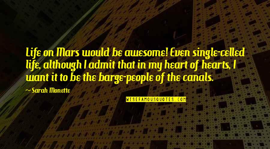 Monette Quotes By Sarah Monette: Life on Mars would be awesome! Even single-celled