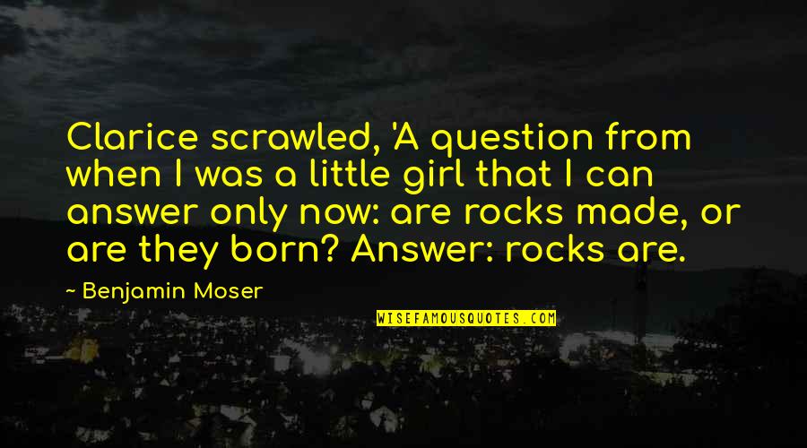 Monetti Arquero Quotes By Benjamin Moser: Clarice scrawled, 'A question from when I was Monetti Arquero Quotes By Benjamin Moser: Clarice scrawled, 'A question from when I was