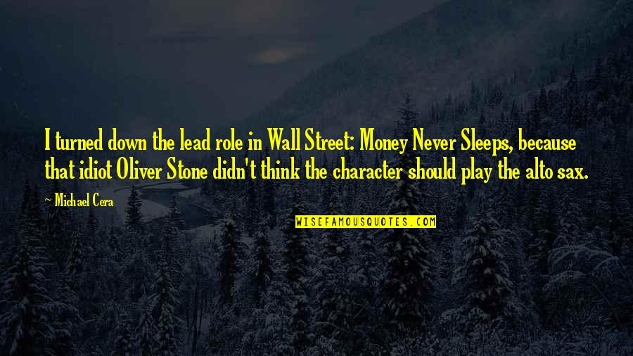 Money And Character Quotes By Michael Cera: I turned down the lead role in Wall