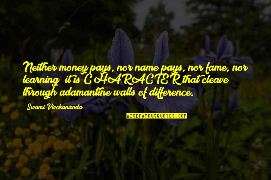 Money And Character Quotes By Swami Vivekananda: Neither money pays, nor name pays, nor fame,