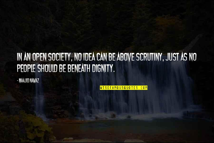 Money And Ego Quotes By Maajid Nawaz: In an open society, no idea can be Money And Ego Quotes By Maajid Nawaz: In an open society, no idea can be