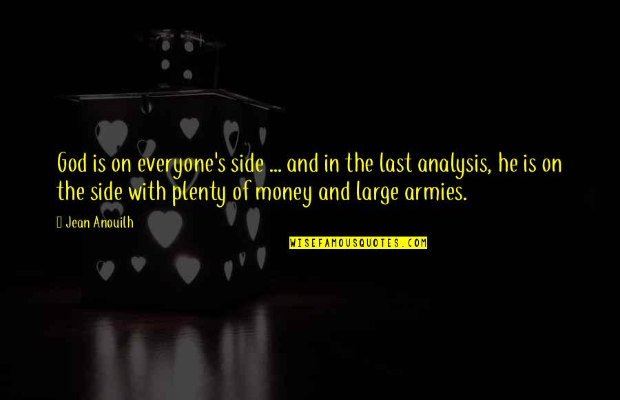 Money And God Quotes By Jean Anouilh: God is on everyone's side ... and in