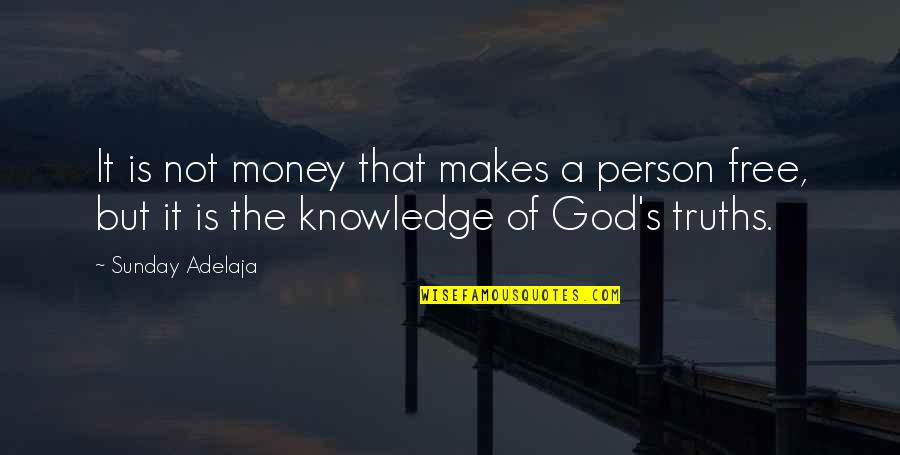 Money And Knowledge Quotes By Sunday Adelaja: It is not money that makes a person