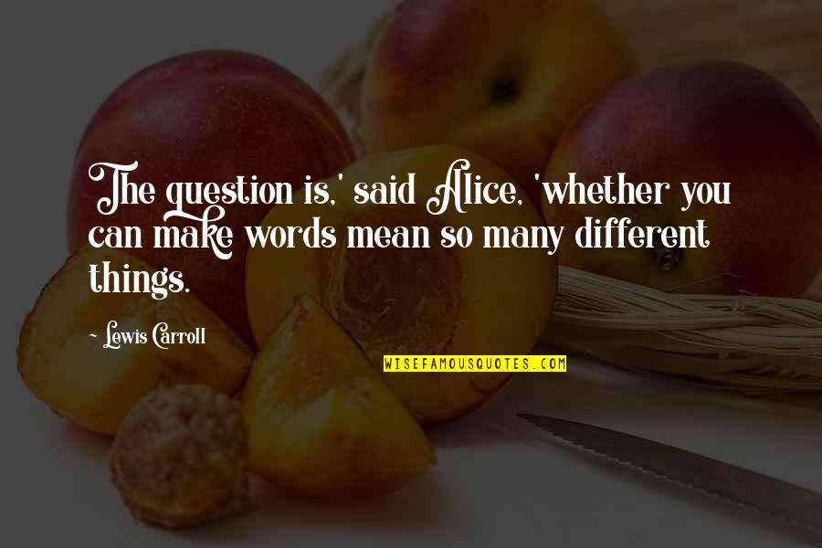 Money And Love Tumblr Quotes By Lewis Carroll: The question is,' said Alice, 'whether you can